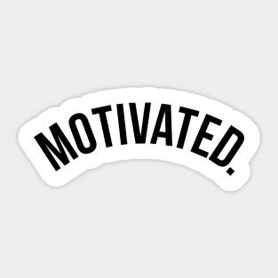 Motivated. Sticker